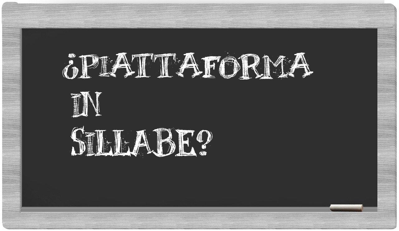 ¿piattaforma en sílabas?
