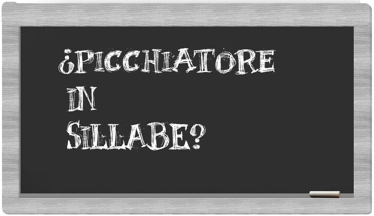 ¿picchiatore en sílabas?