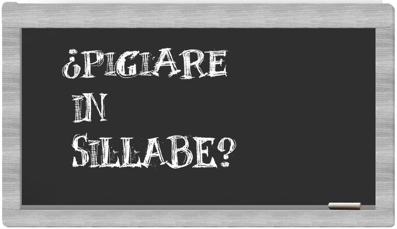 pigiare in syllables
