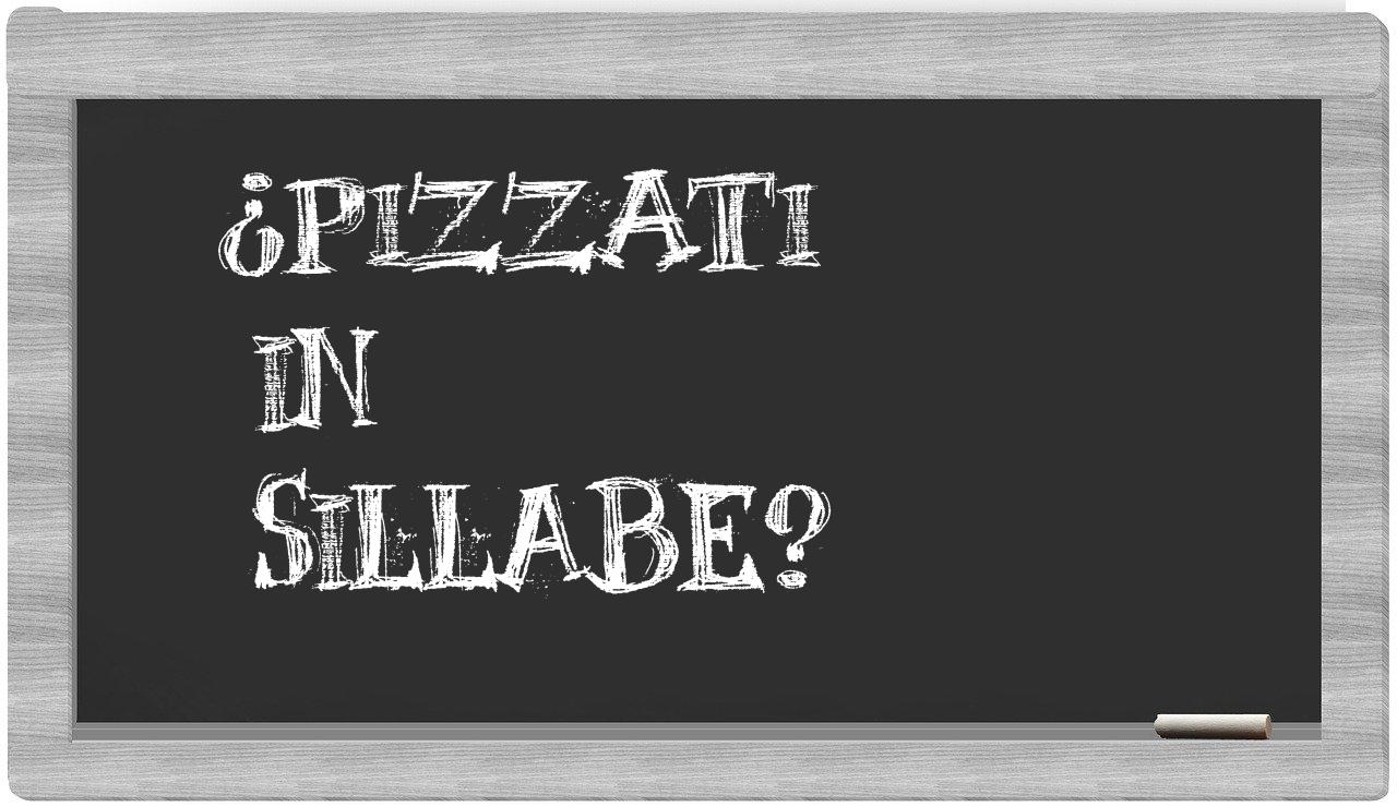 ¿pizzati en sílabas?
