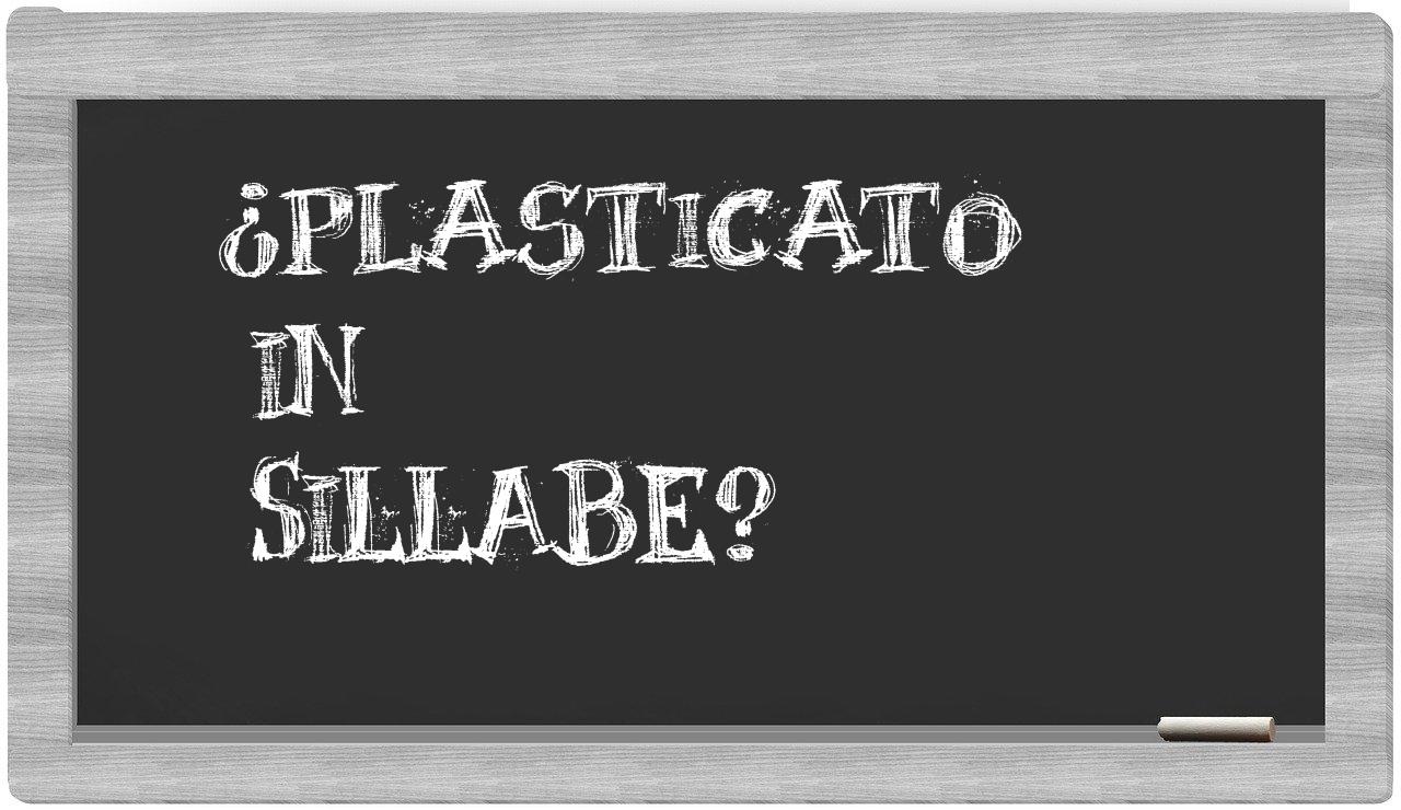 ¿plasticato en sílabas?
