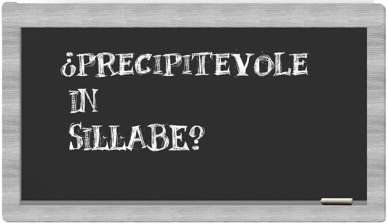 ¿precipitevole en sílabas?