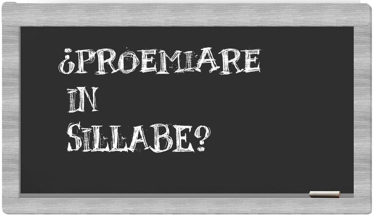 proemiare in syllables